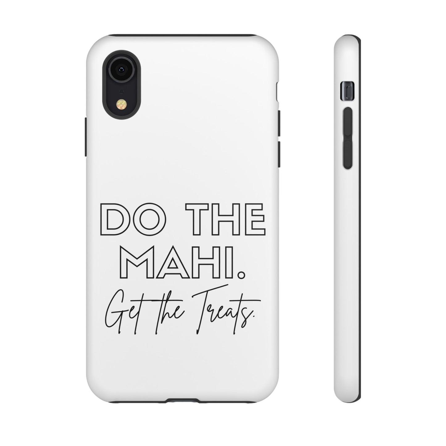 Do The Mahi. Get The Treats Tough Cases iPhone/Google Pixel/Samsung Galaxy