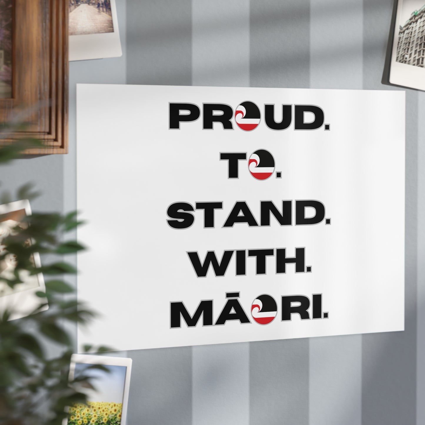 Proud. To. Stand. With. Māori. Unframed Prints - white