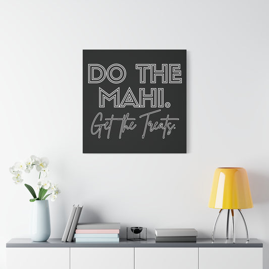 Do The Mahi. Get The Treats Classic Canvas - Black