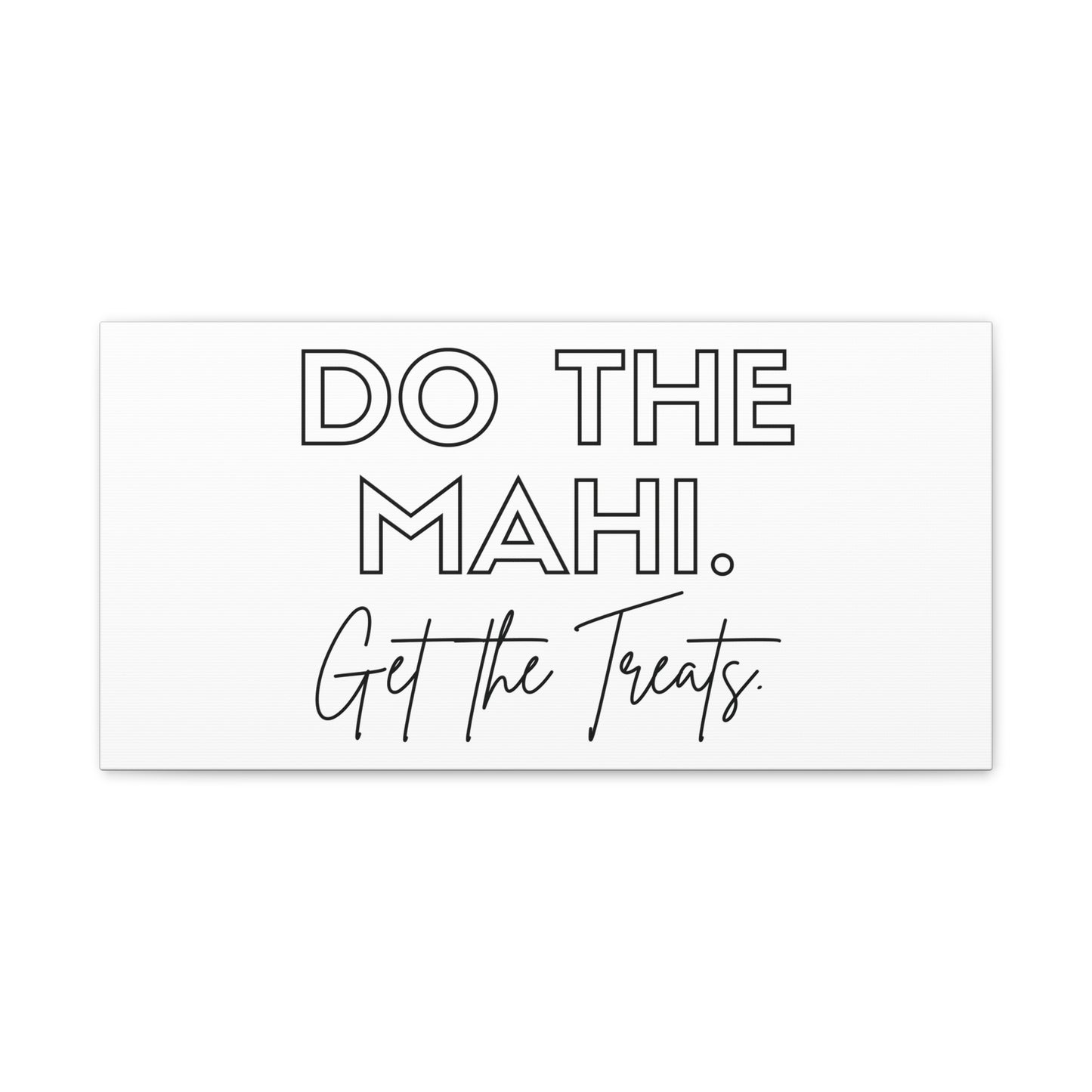 Do The Mahi. Get The Treats Classic Canvas - White