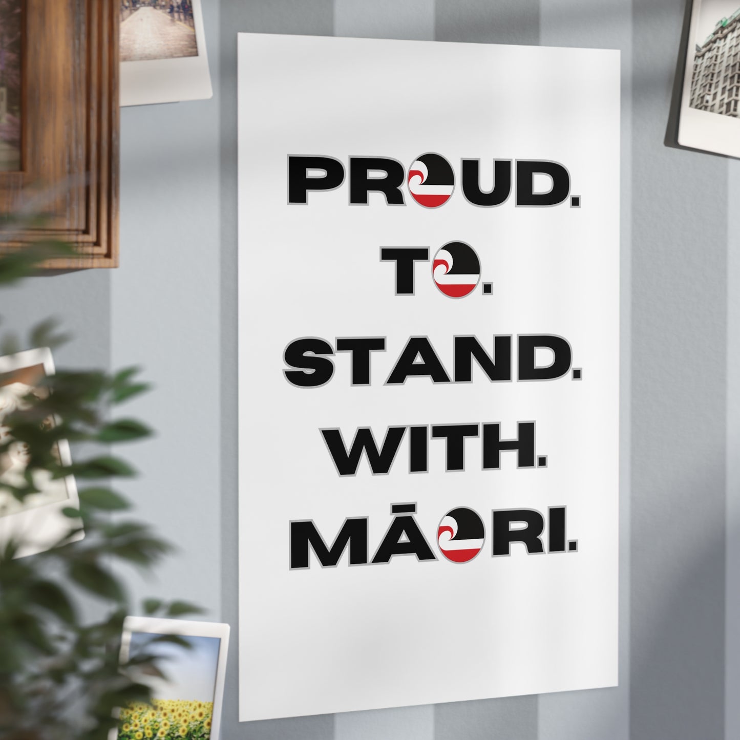 Proud. To. Stand. With. Māori. Unframed Prints - white