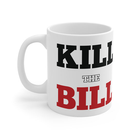 Kill The Bill Ceramic Coffee Cups, 11oz