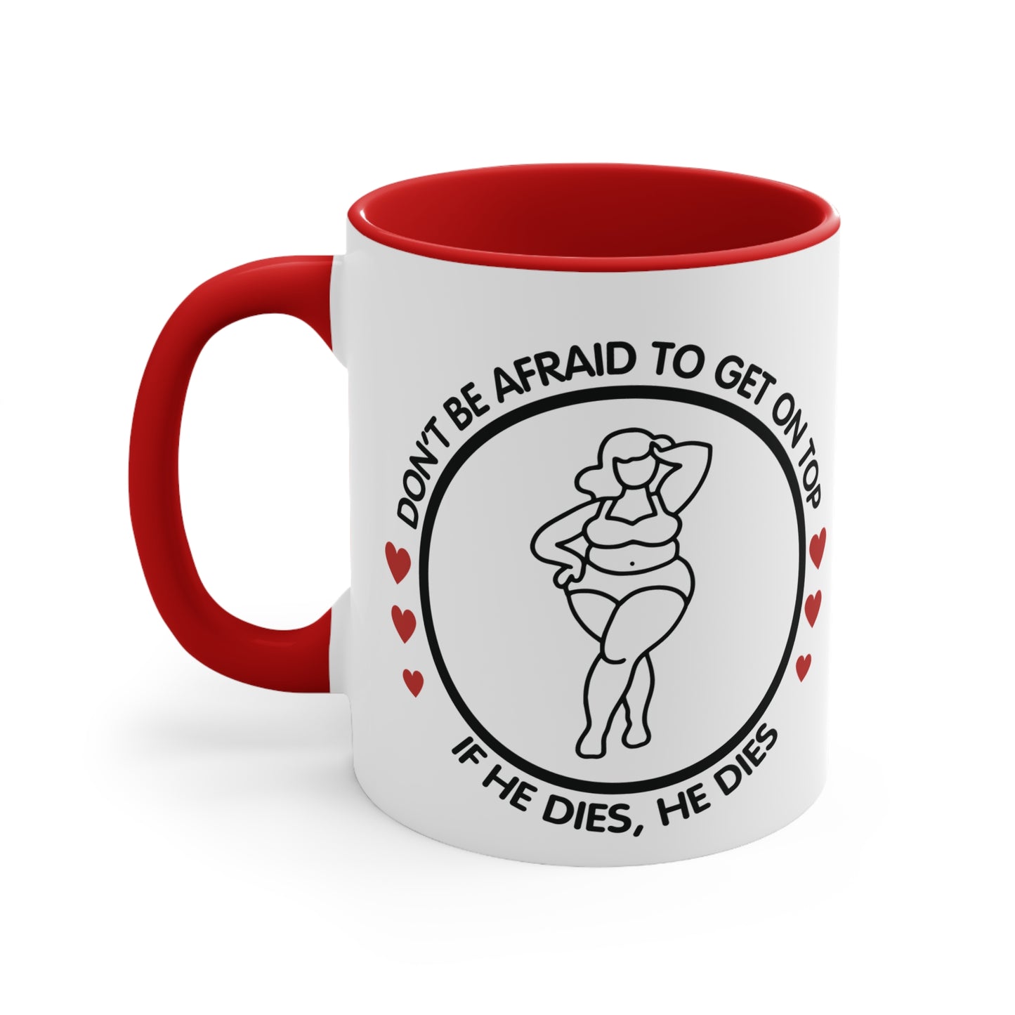 Don't Be Afraid To Get On Top... Colorful Accent Mug 11oz - For Adults Only