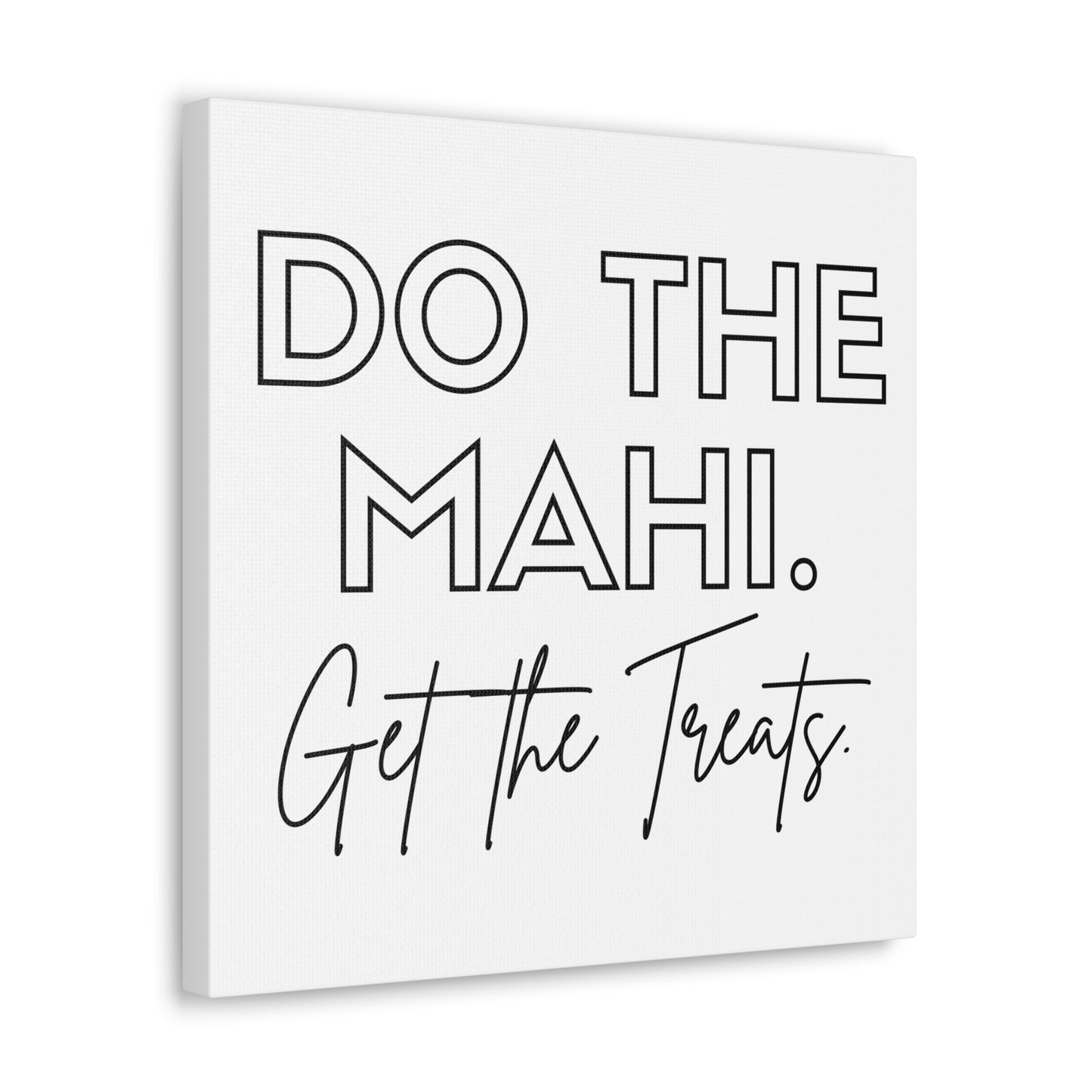 Do The Mahi. Get The Treats Classic Canvas - White