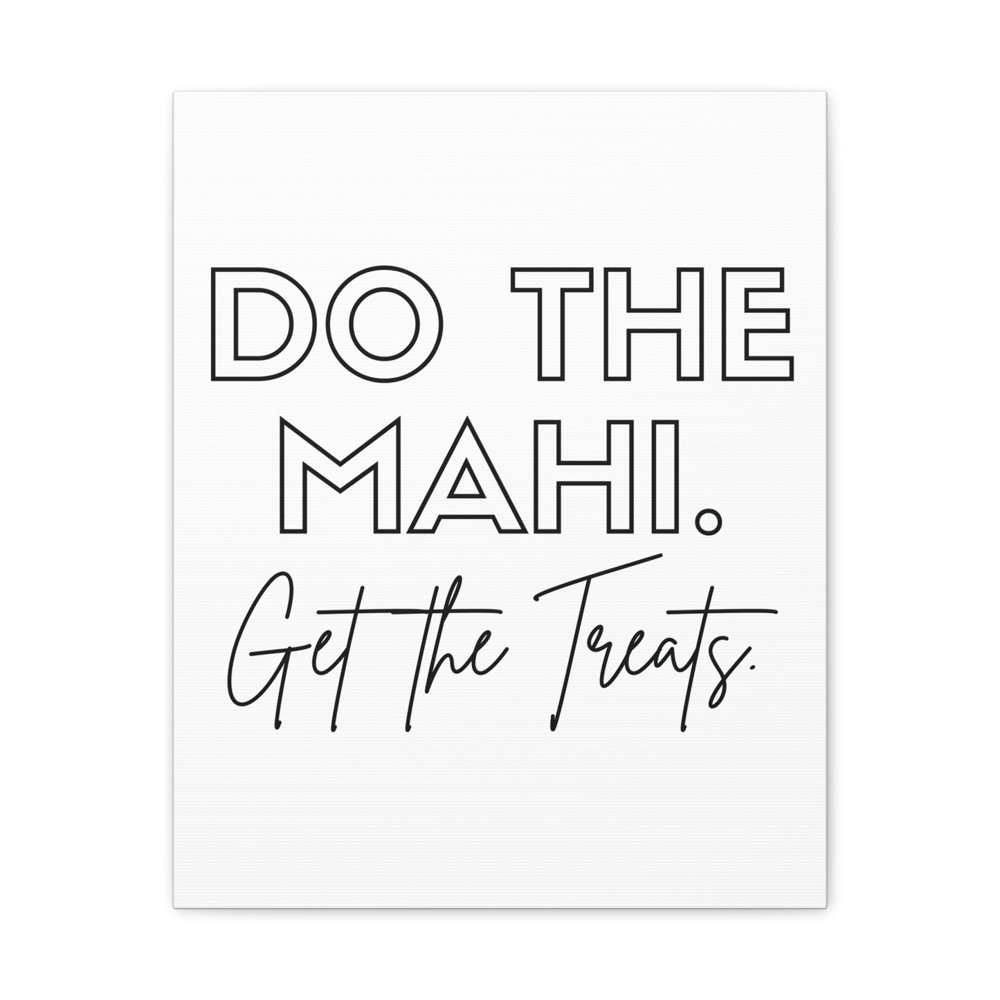 Do The Mahi. Get The Treats Classic Canvas - White