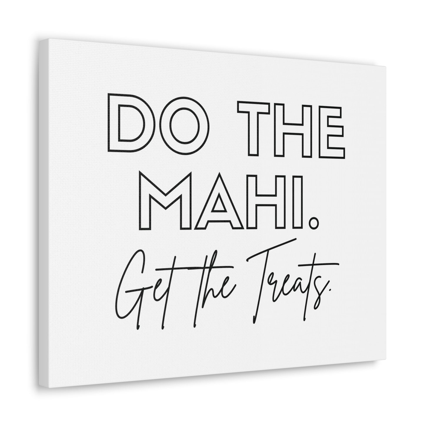 Do The Mahi. Get The Treats Classic Canvas - White