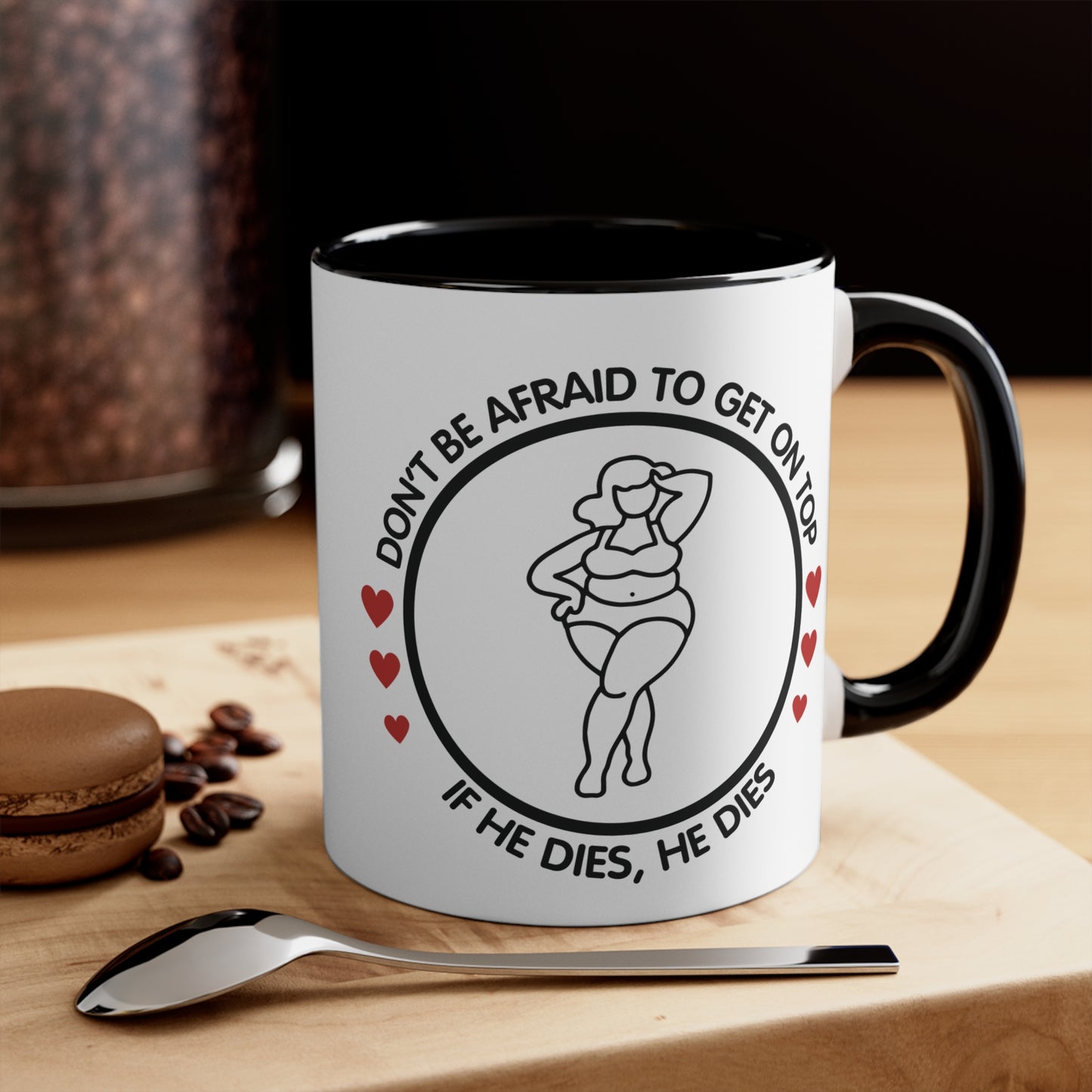 Don't Be Afraid To Get On Top... Colorful Accent Mug 11oz - For Adults Only