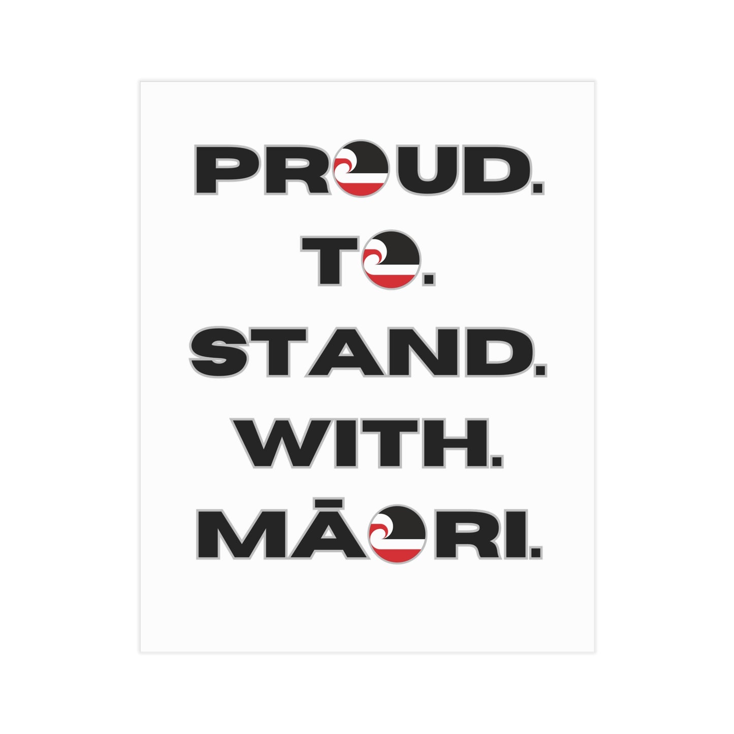 Proud. To. Stand. With. Māori. Unframed Prints - white