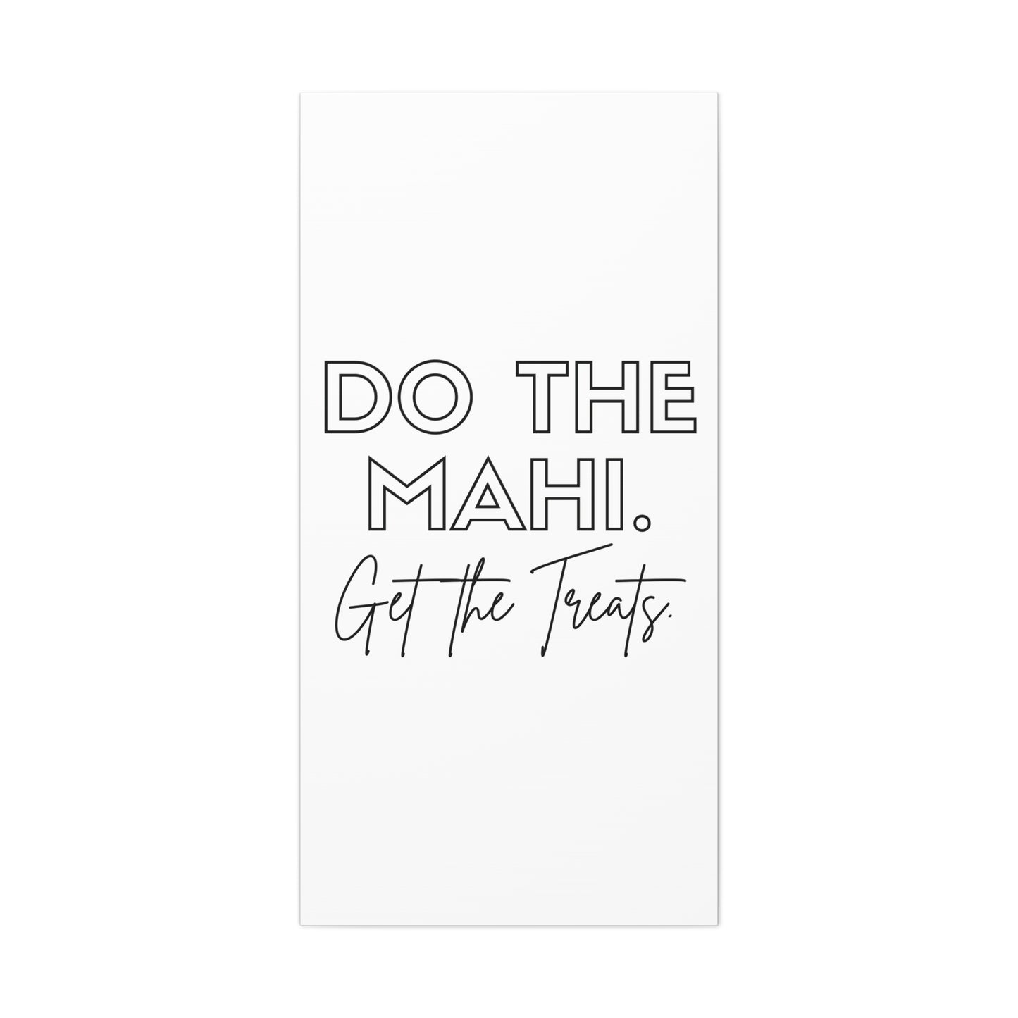 Do The Mahi. Get The Treats Classic Canvas - White