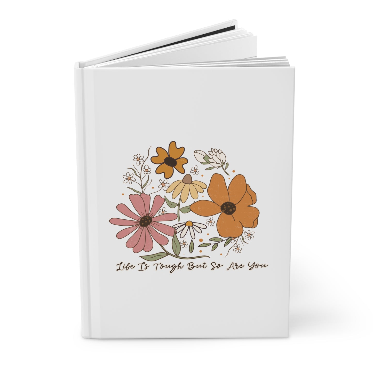 Life Is Tough But So Are You Hardcover Journal Matte