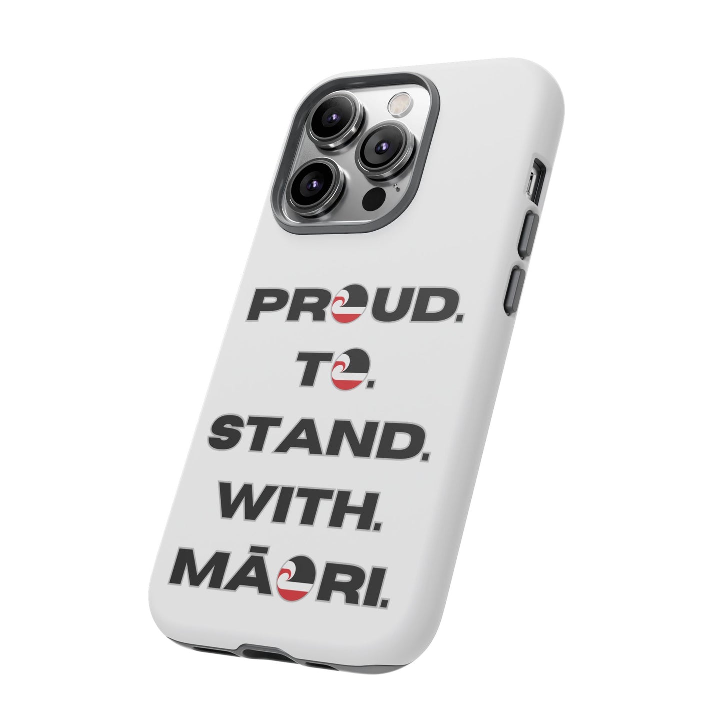 Proud. To. Stand. With. Māori. Tough Cases iPhone/Google Pixel/Samsung Galaxy