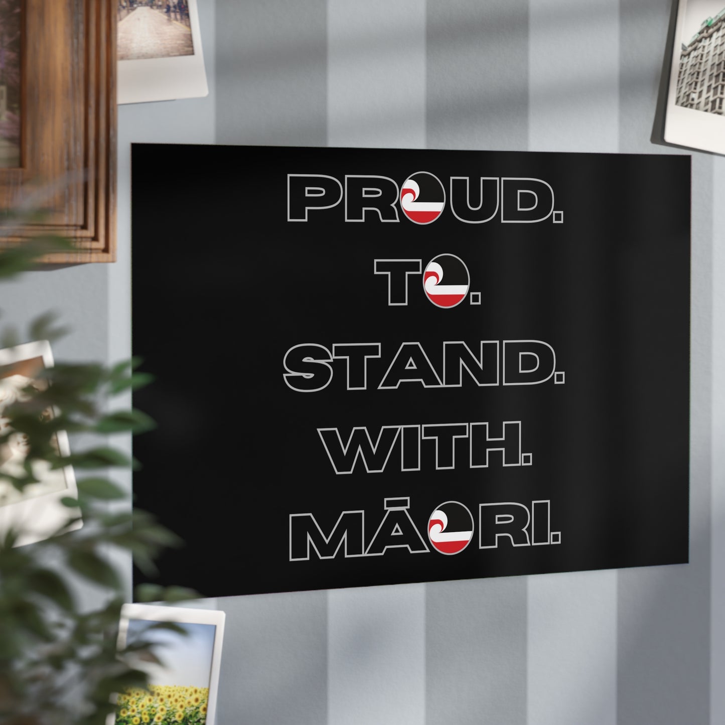 Proud. To. Stand. With. Māori. Unframed Prints - black