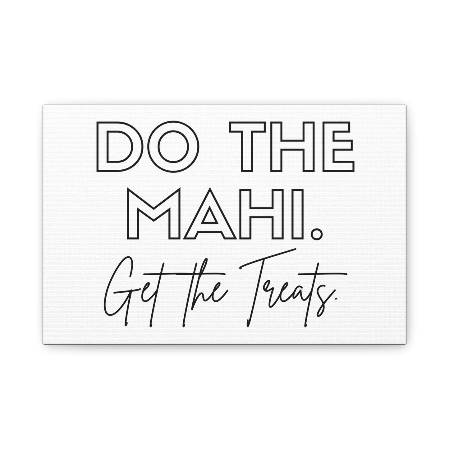 Do The Mahi. Get The Treats Classic Canvas - White