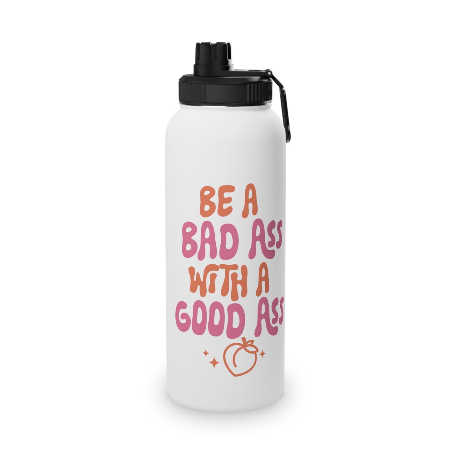 Be a Bad Ass... Stainless Steel Sports Water Bottle - 3 sizes