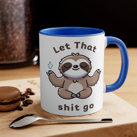 Let That Shit Go Color Accent Mug 11oz - Zen Meditation Gift