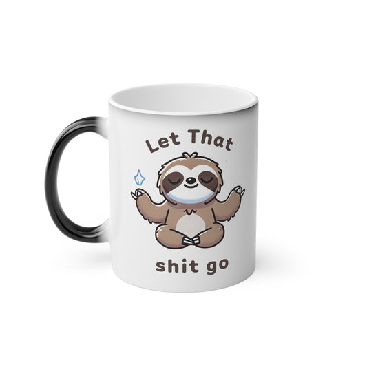 Let That Shit Go Magic Mug - Color Changing Heat Sensitive Cup for Relaxation and Meditation