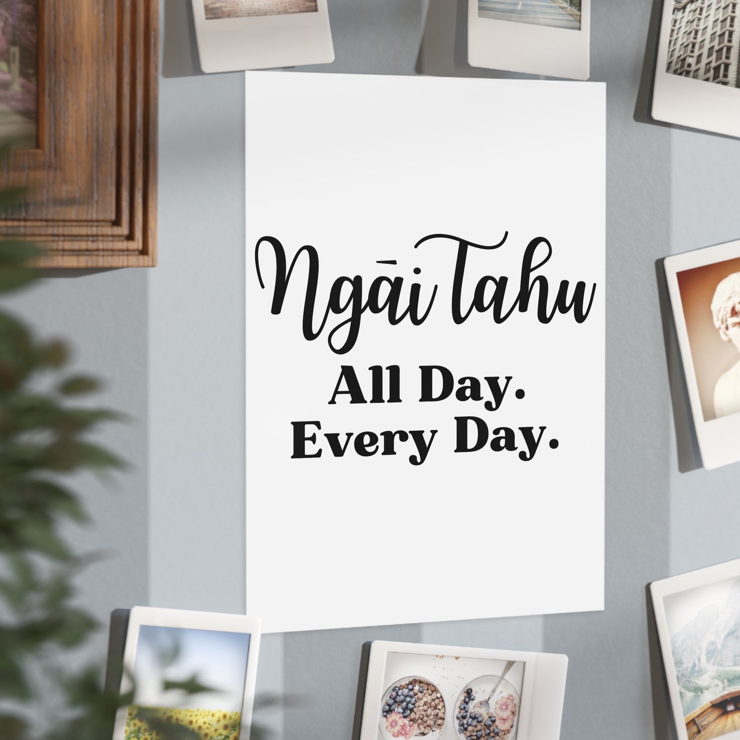 Ngāi Tahu All Day. Every Day. Unframed Prints