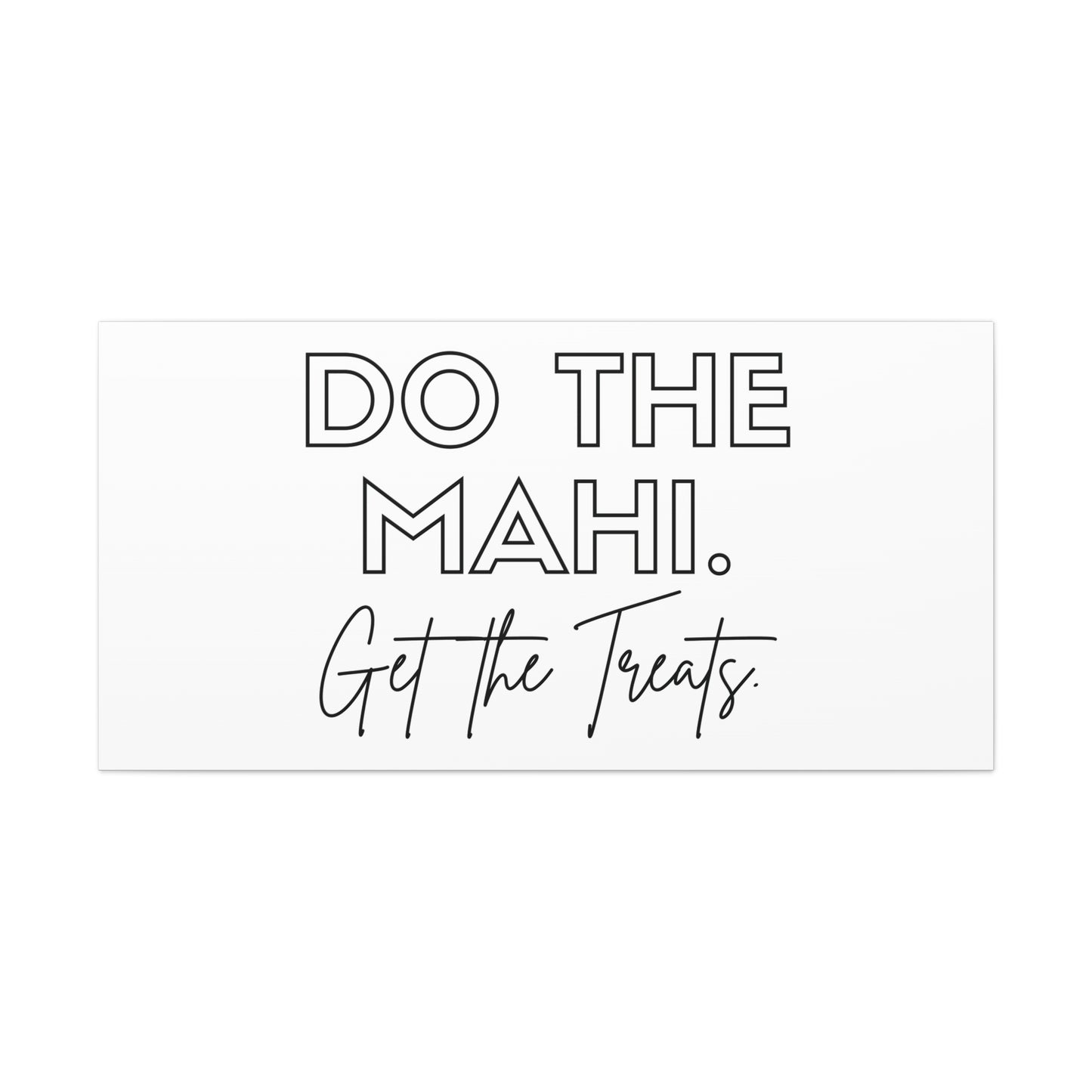 Do The Mahi. Get The Treats Classic Canvas - White