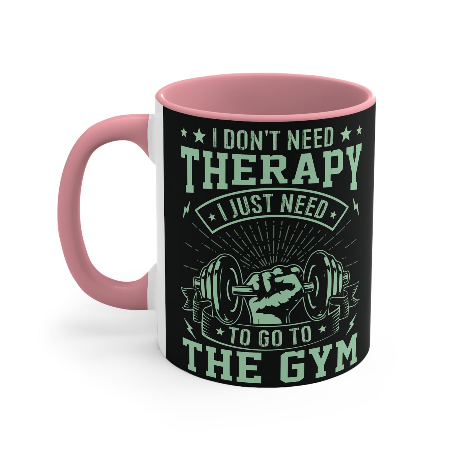 I Don't Need Therapy... Workout Colorful Accent Mug 11oz - For Gym Fitness Enthusiasts