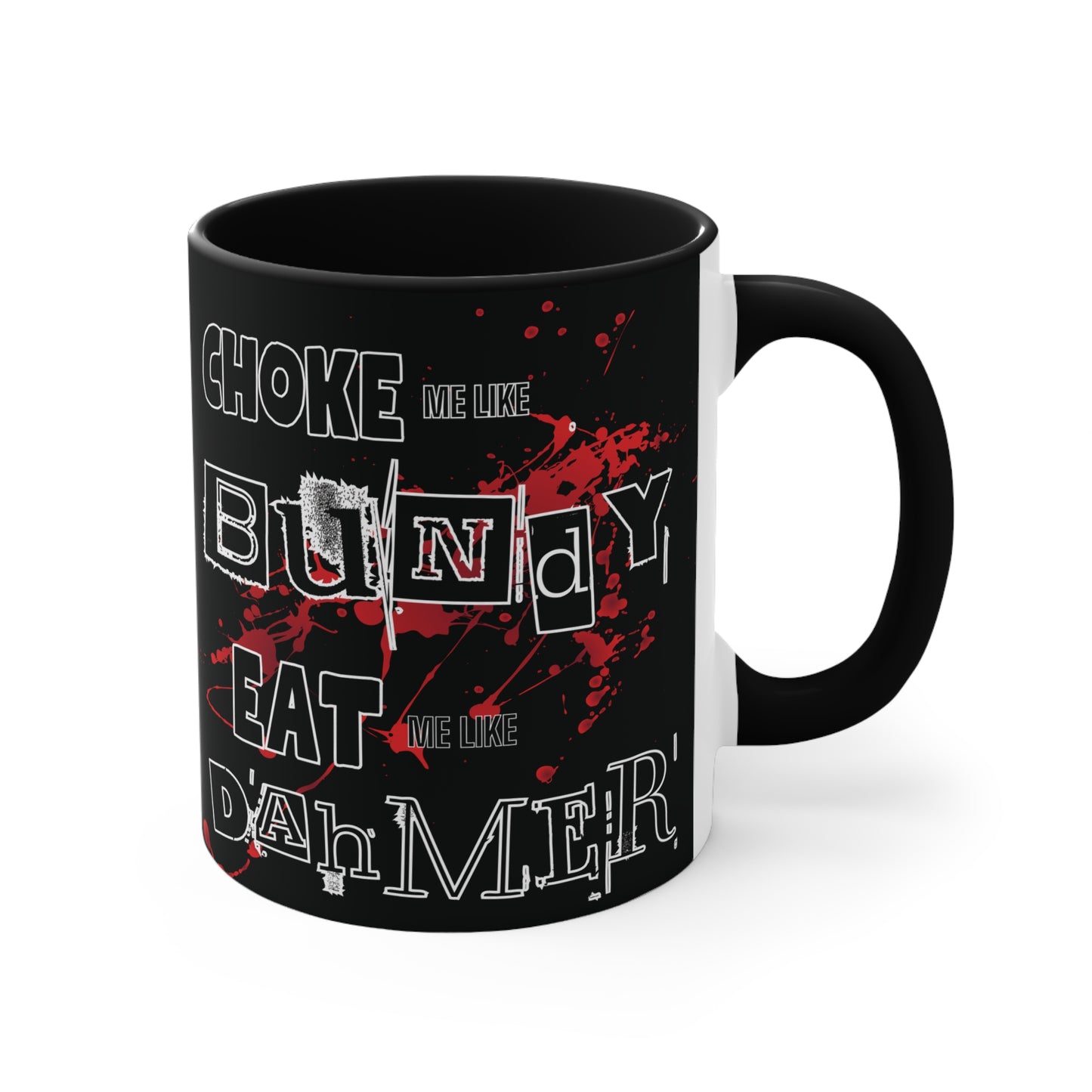 Choke Me Like Bundy Eat Me Like Dahmer Colorful Accent Mug 11oz - For Adults Only - Black