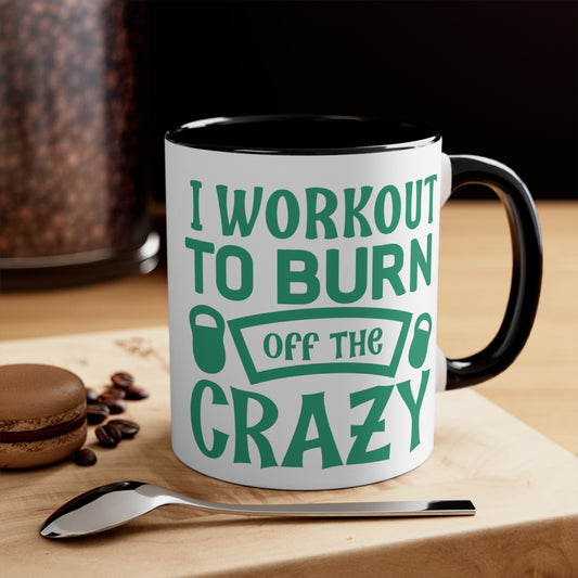 Burn Off The Crazy Workout Colorful Accent Mug 11oz - For Gym Fitness Enthusiasts