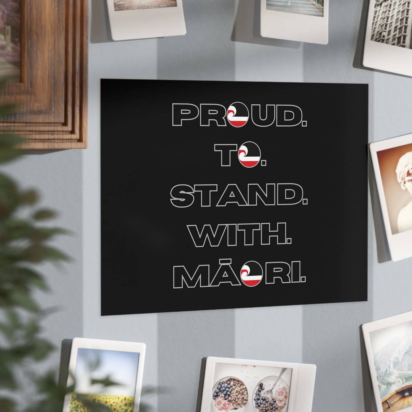 Proud. To. Stand. With. Māori. Unframed Prints - black