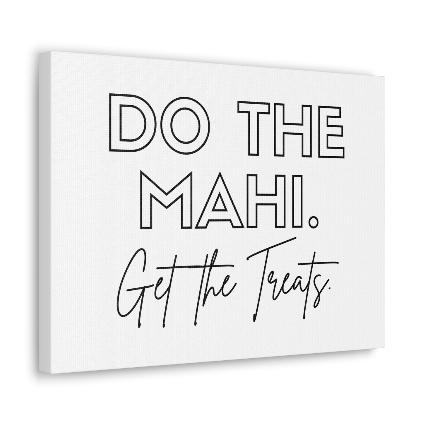 Do The Mahi. Get The Treats Classic Canvas - White