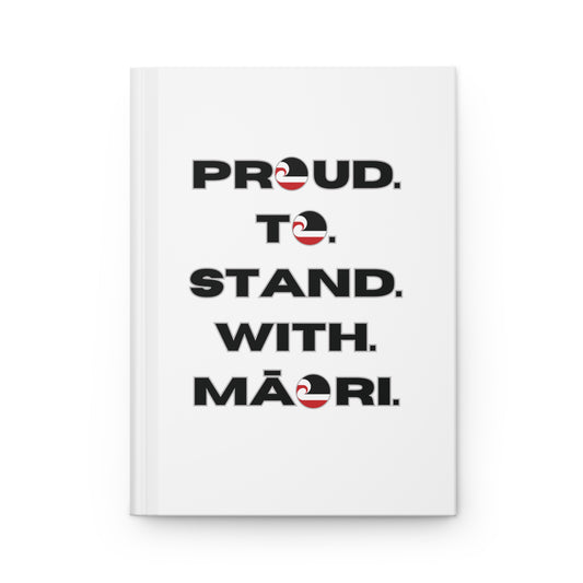 Proud. To. Stand. With. Māori. Hardcover Journal Matte - white