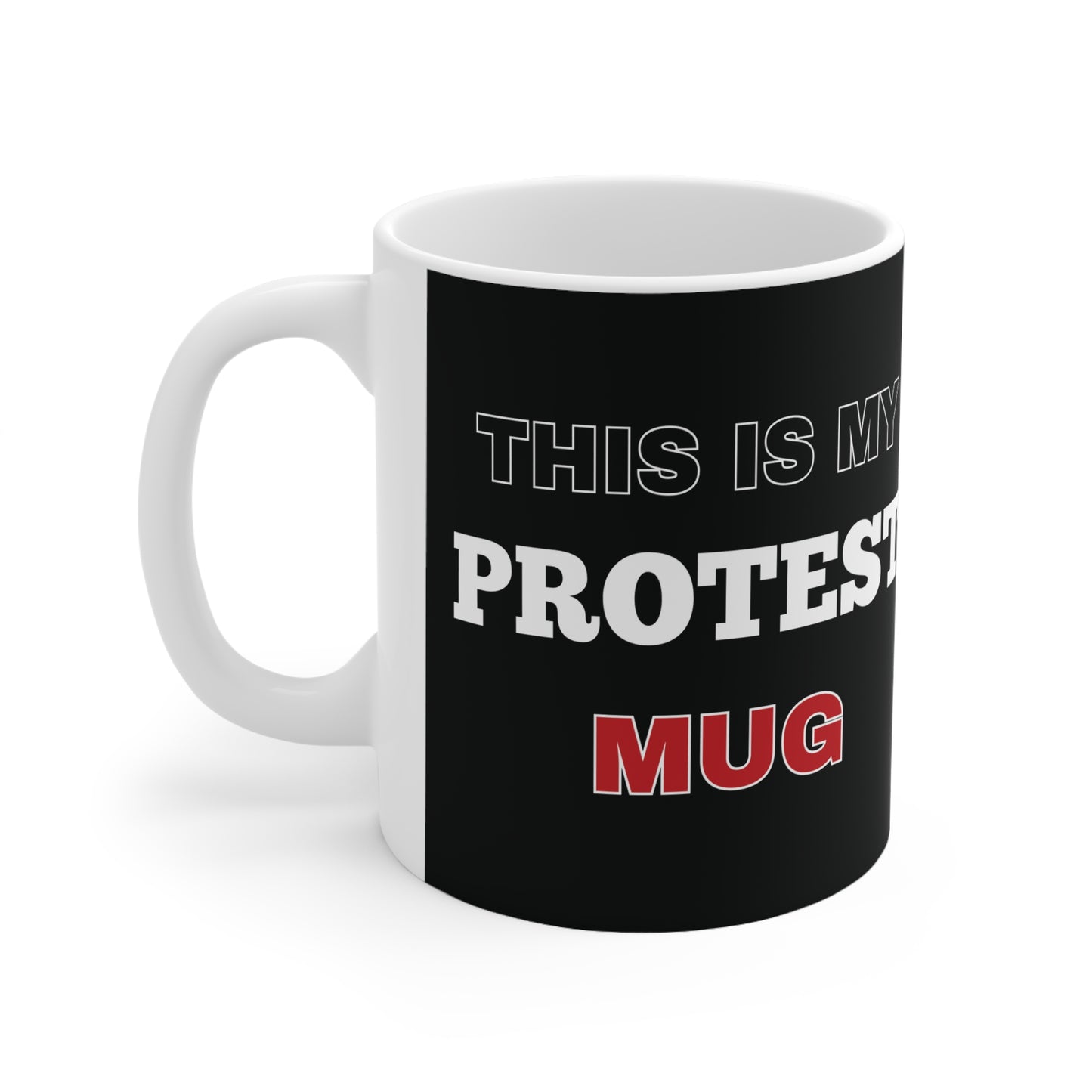 This is my Protest Mug Ceramic Coffee Cups, 11oz