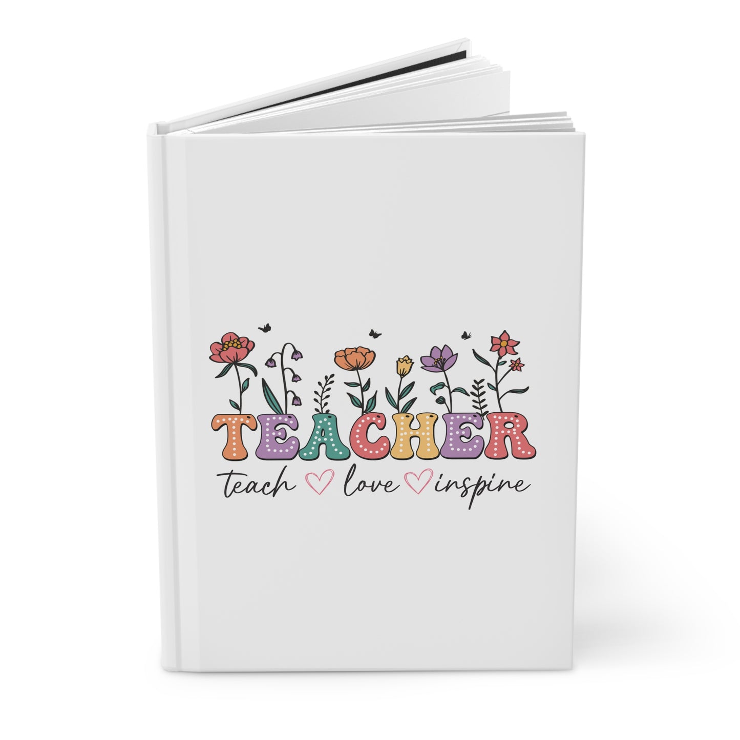 Teacher - Teach, Love, Inspire Hardcover Journal Matte