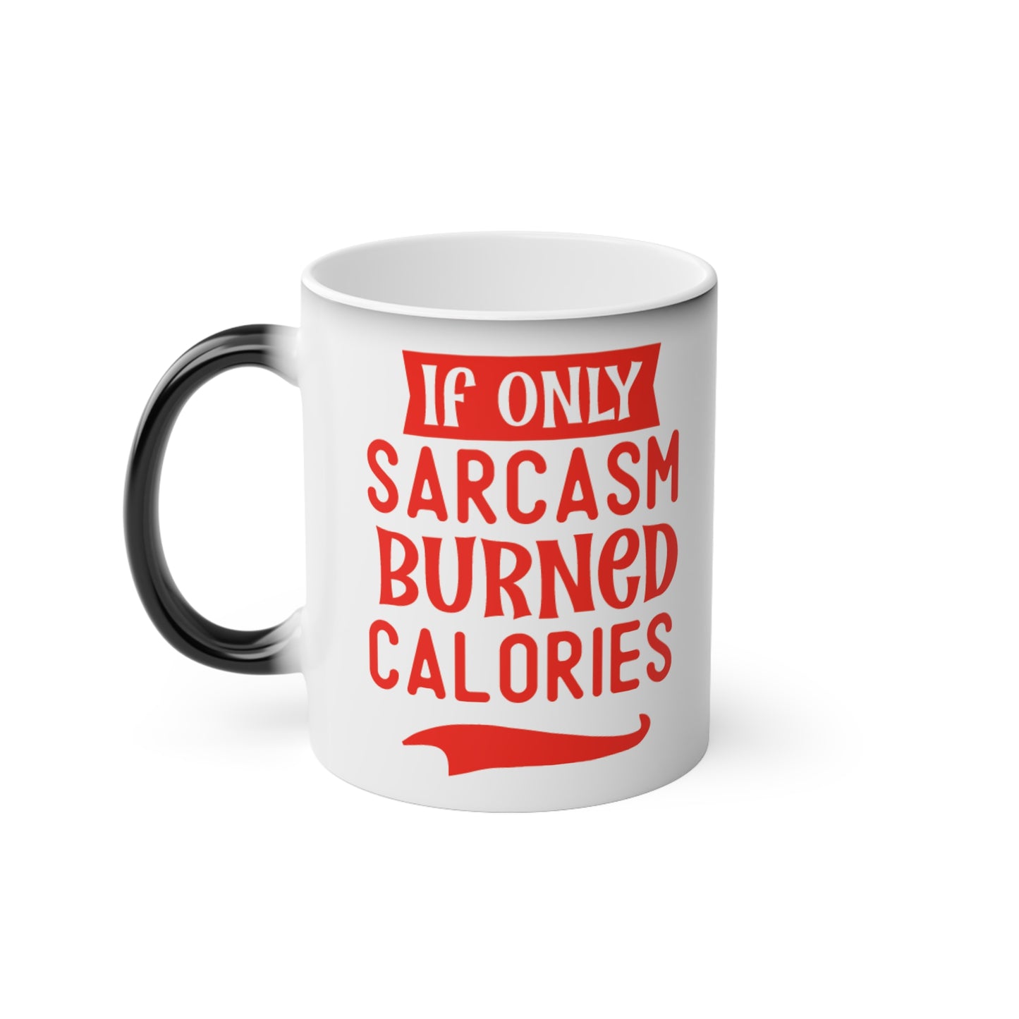 Sarcasm Magic Mug - Color Changing Mug for Fitness Enthusiasts