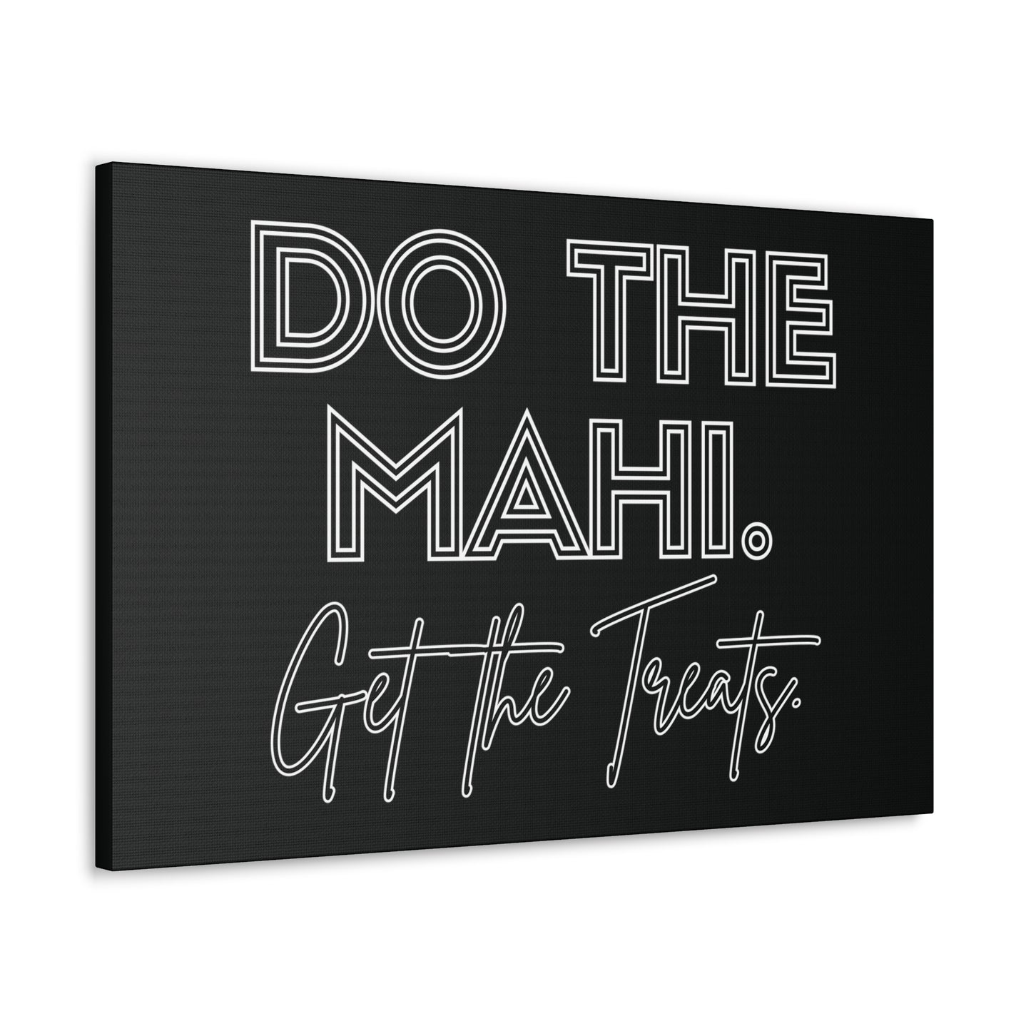 Do The Mahi. Get The Treats Classic Canvas - Black