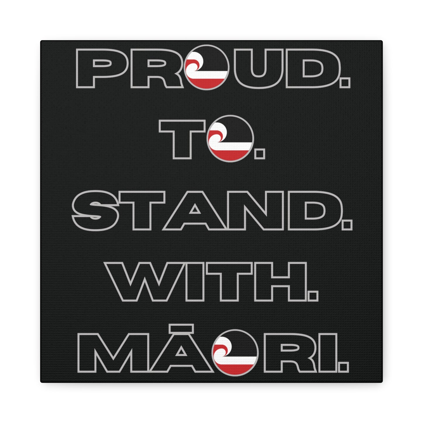 Proud. To. Stand. With. Māori. Classic Canvas - Black