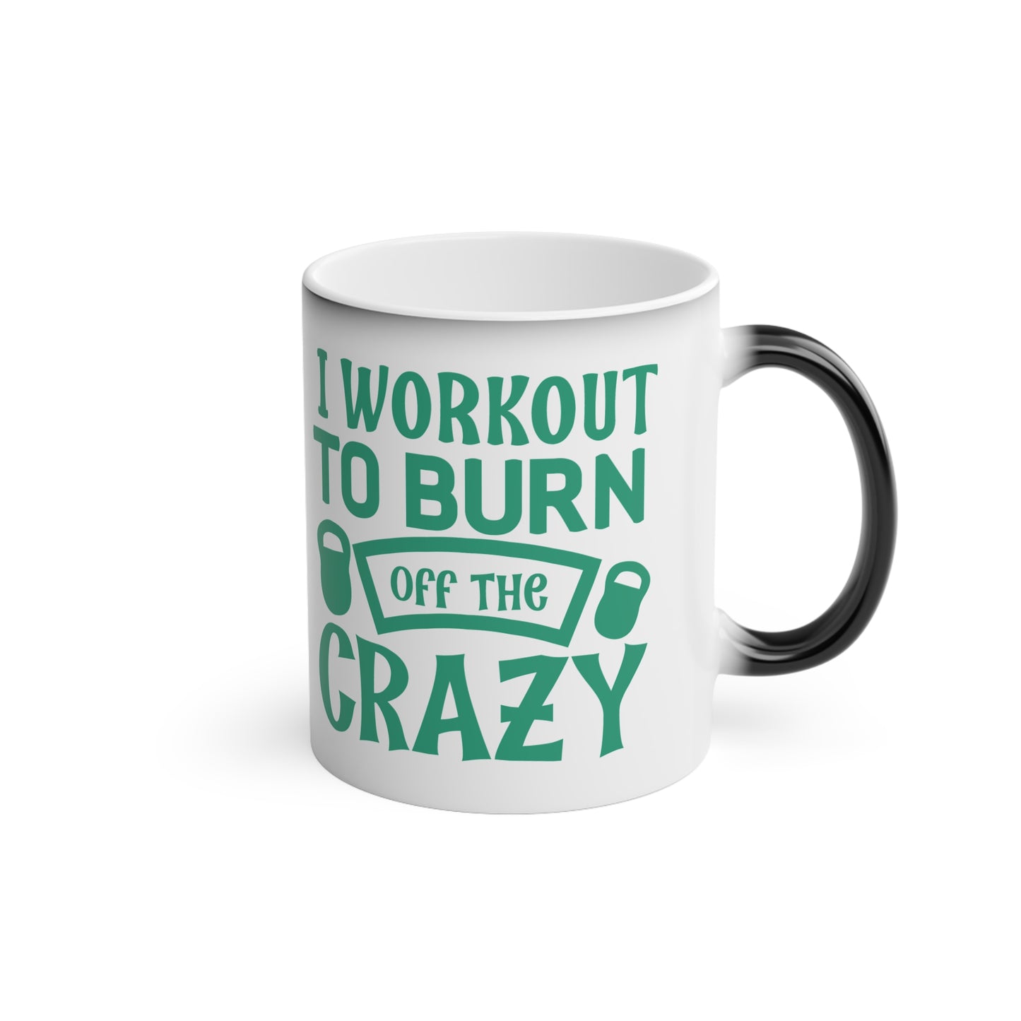 Burn off the Crazy Magic Mug - Color Changing Mug for Fitness Enthusiasts