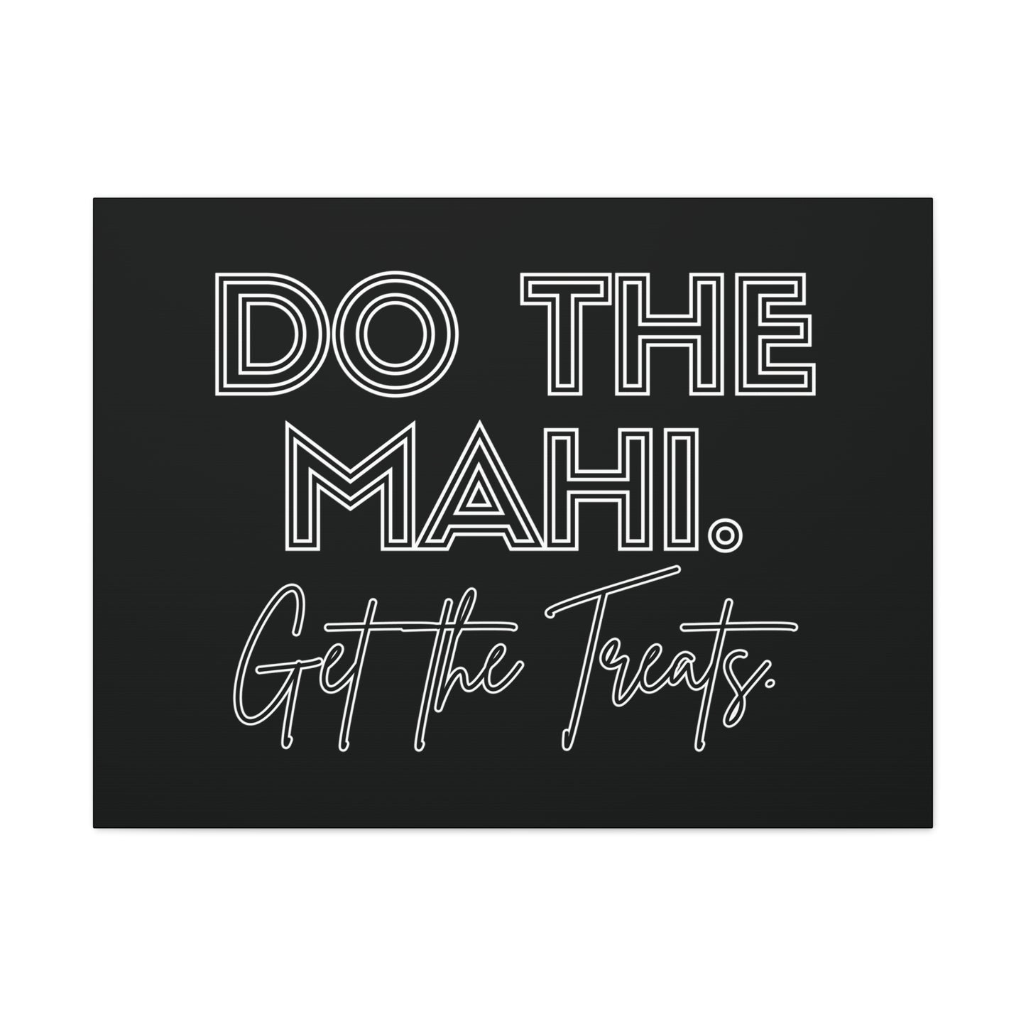 Do The Mahi. Get The Treats Classic Canvas - Black