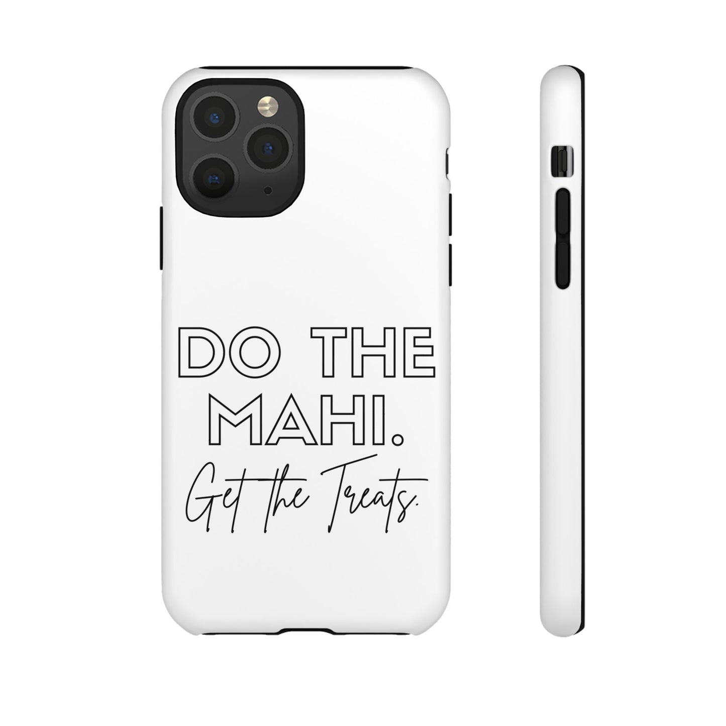 Do The Mahi. Get The Treats Tough Cases iPhone/Google Pixel/Samsung Galaxy