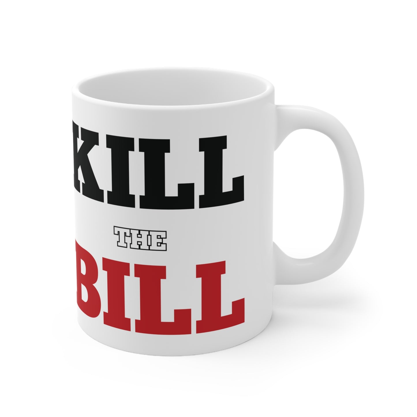 Kill The Bill Ceramic Coffee Cups, 11oz