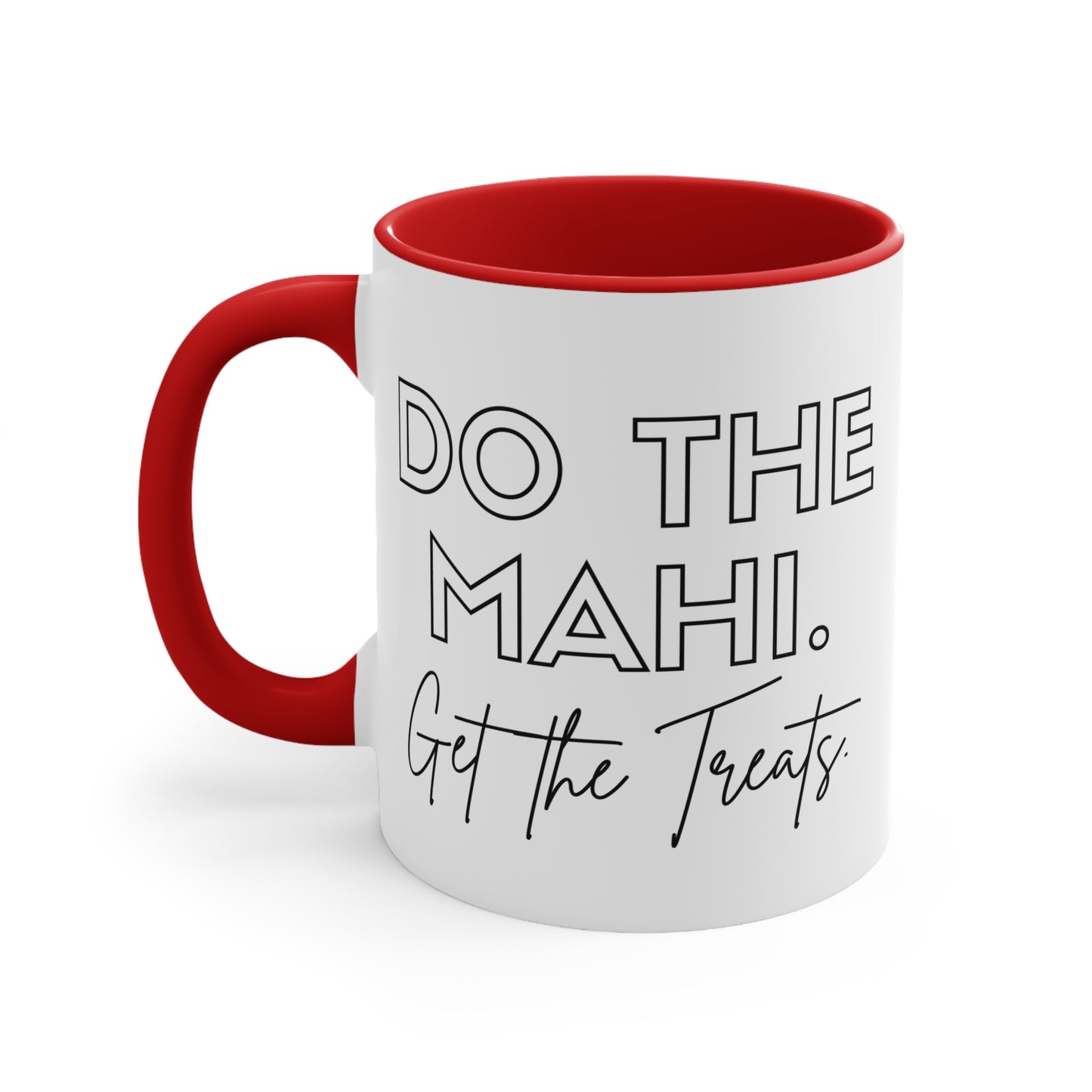 Do The Mahi. Get The Treats. Colorful Accent Mugs, 11oz (330 ml)