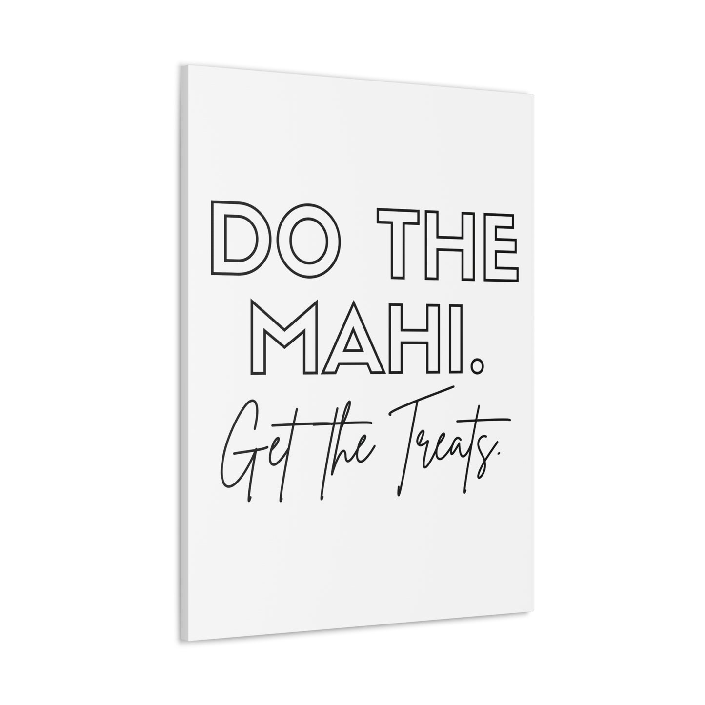 Do The Mahi. Get The Treats Classic Canvas - White