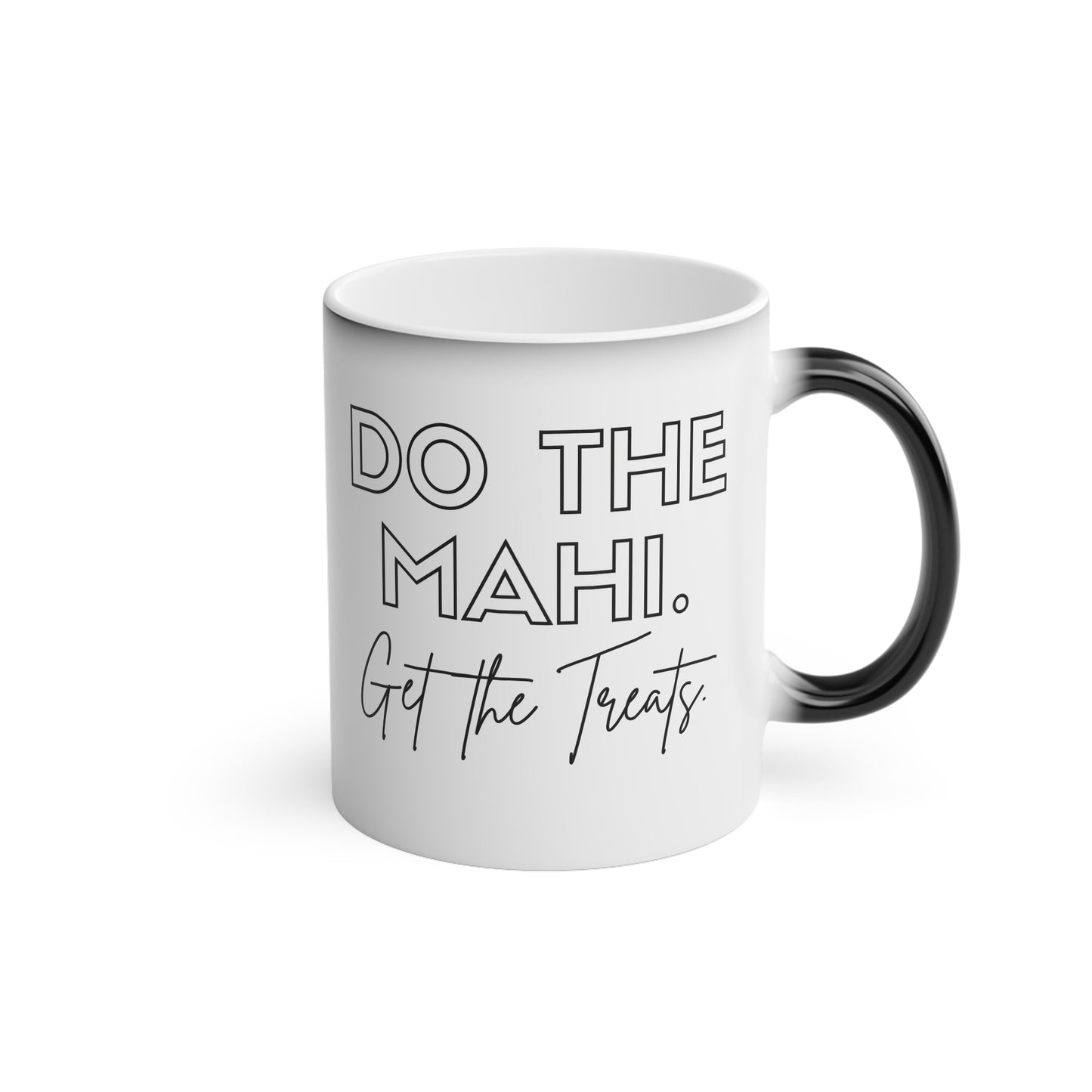 Do The Mahi. Get The Treats. Magic Mug 11oz (330 ml)