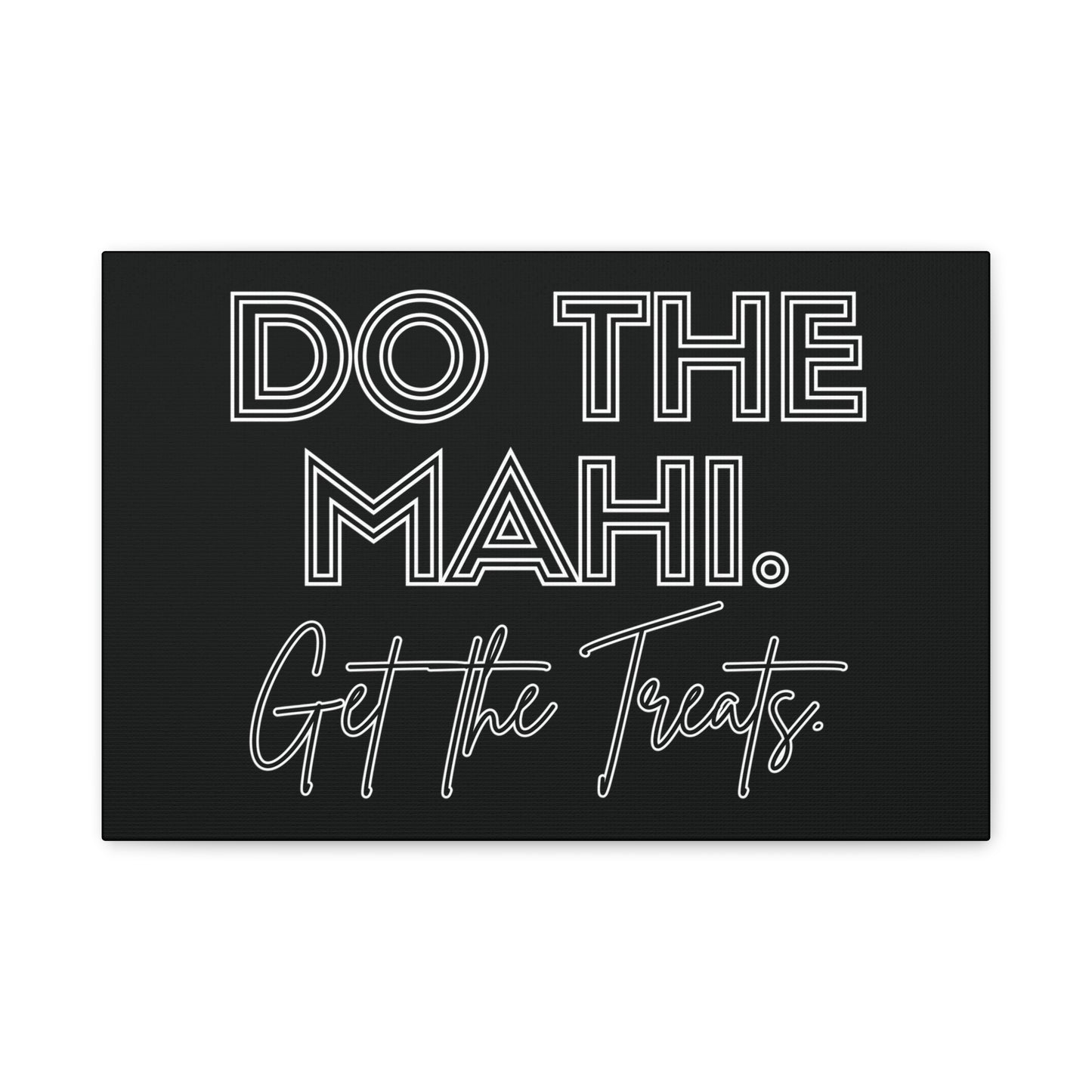 Do The Mahi. Get The Treats Classic Canvas - Black