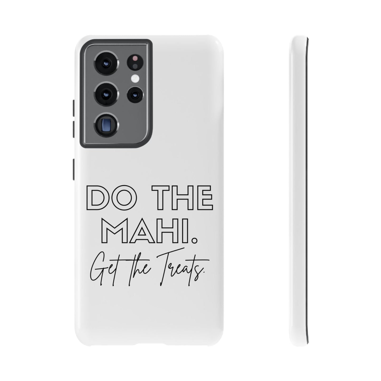 Do The Mahi. Get The Treats Tough Cases iPhone/Google Pixel/Samsung Galaxy