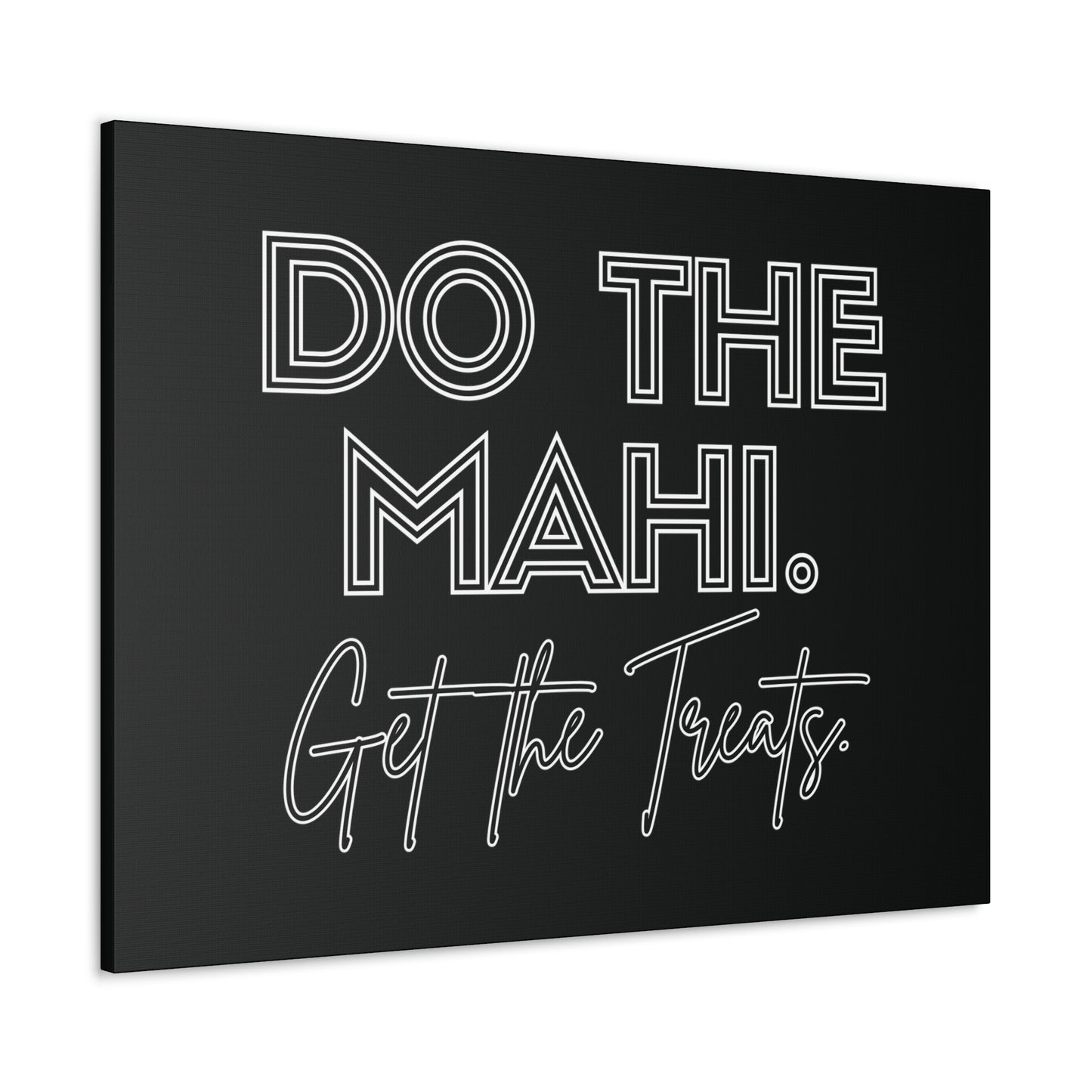 Do The Mahi. Get The Treats Classic Canvas - Black