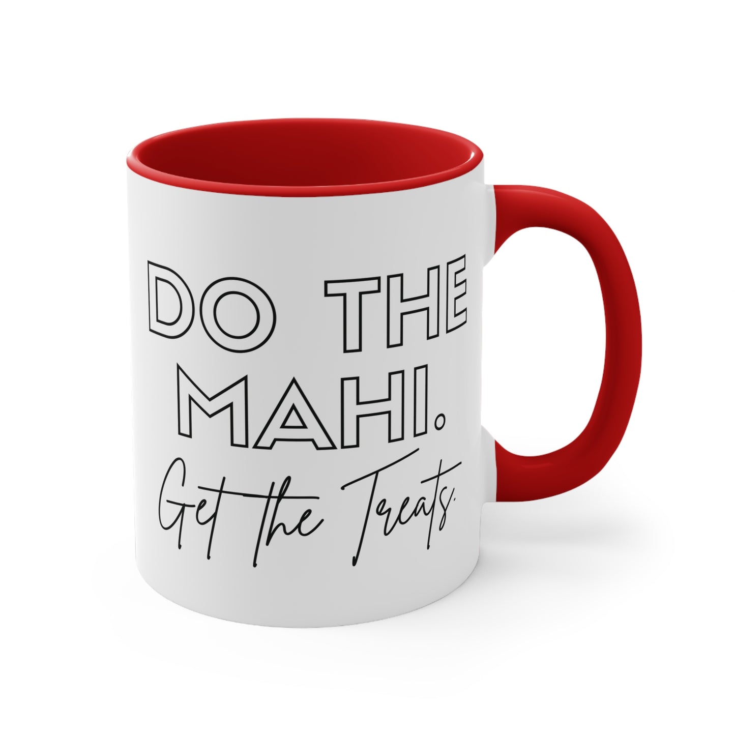 Do The Mahi. Get The Treats. Colorful Accent Mugs, 11oz (330 ml)