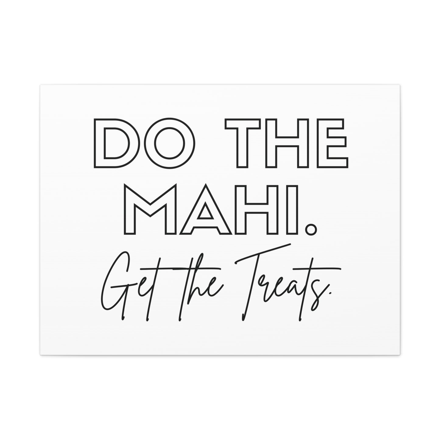 Do The Mahi. Get The Treats Classic Canvas - White