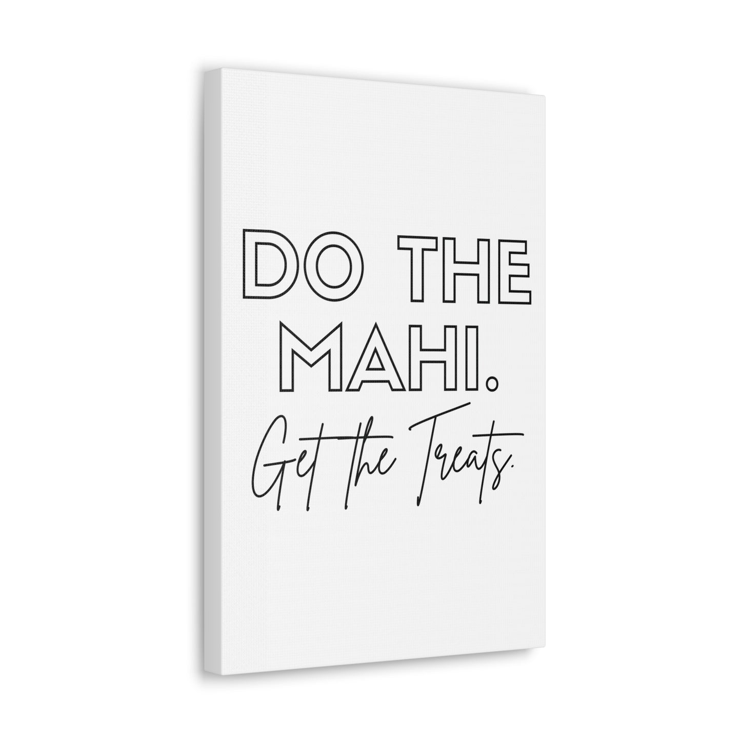 Do The Mahi. Get The Treats Classic Canvas - White