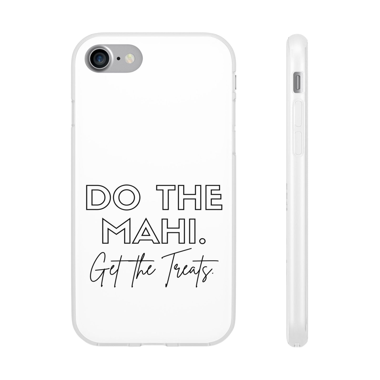 Do The Mahi. Get The Treats Flexi Cases - iPhone/Samsung Galaxy