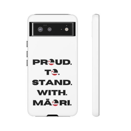 Proud. To. Stand. With. Māori. Tough Cases iPhone/Google Pixel/Samsung Galaxy