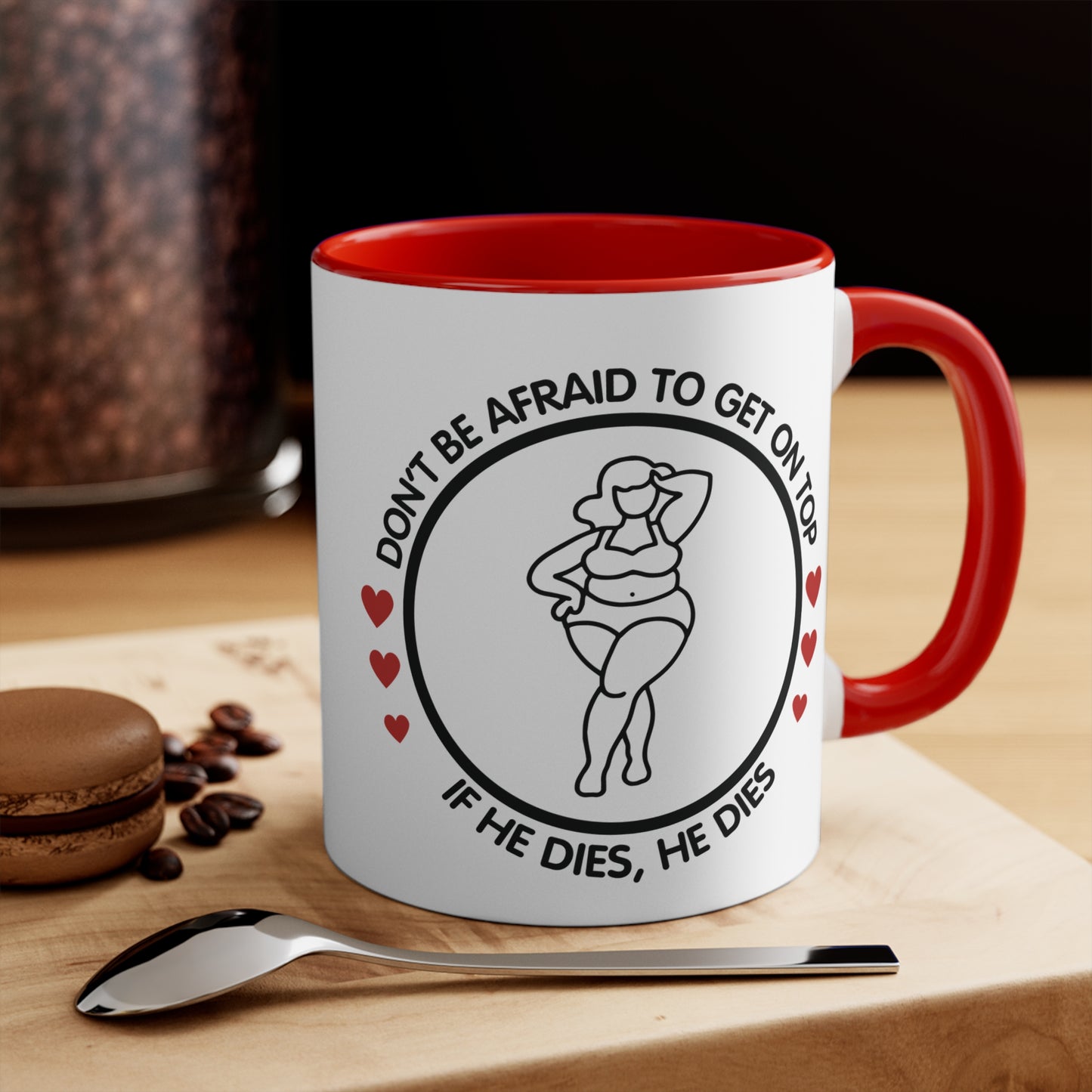 Don't Be Afraid To Get On Top... Colorful Accent Mug 11oz - For Adults Only