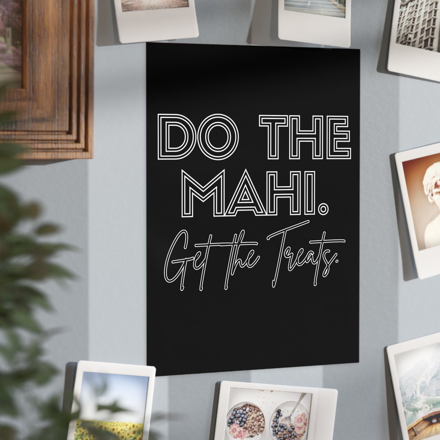 Do The Mahi. Get The Treats. Unframed Prints - black